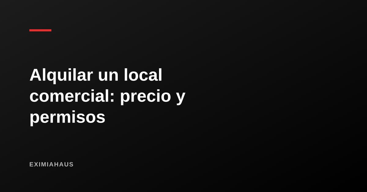 Alquilar un local comercial en Lima: cómo se fija el precio y qué exige la municipalidad