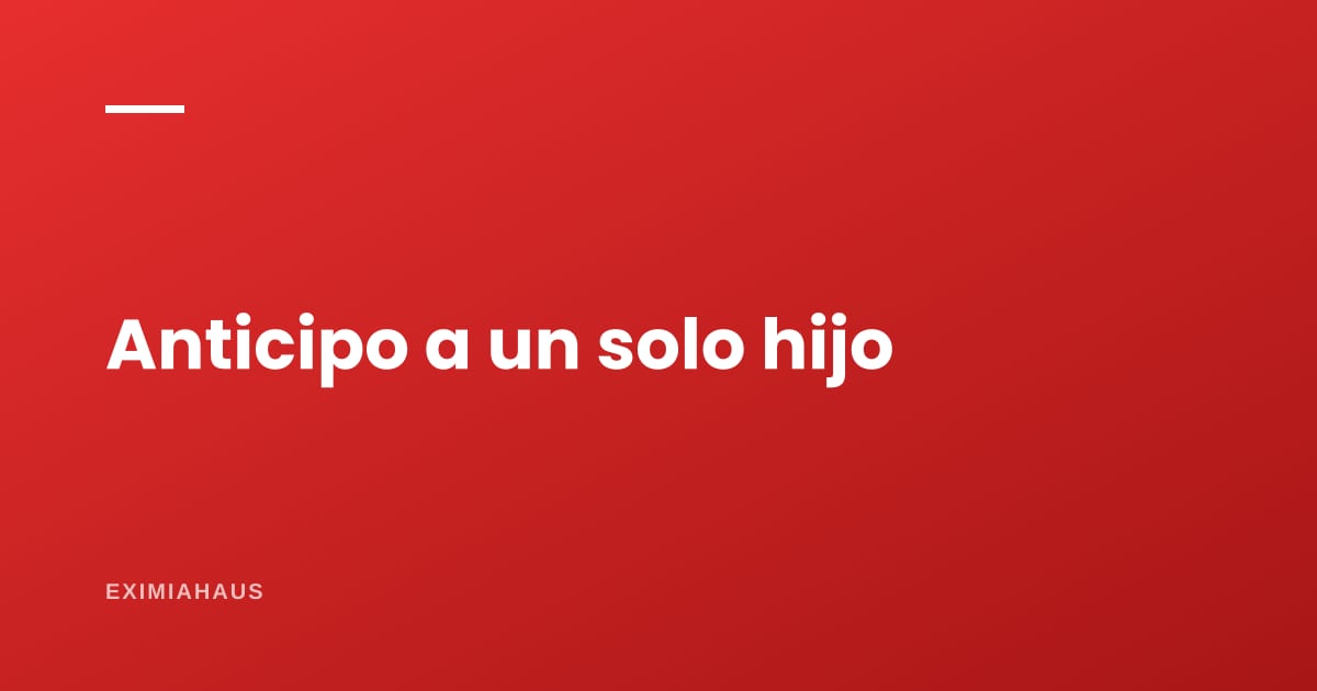 Anticipo de herencia a un solo hijo: ¿se puede favorecerlo?
