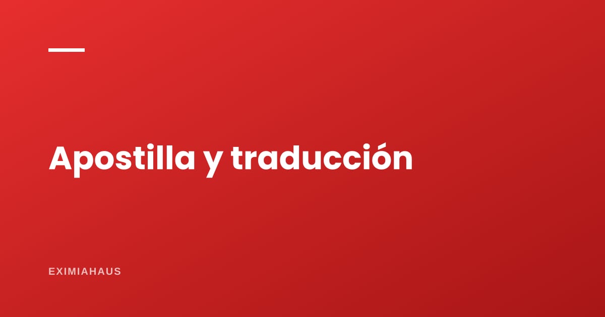 ¿Cuándo hay que apostillar o traducir un documento?