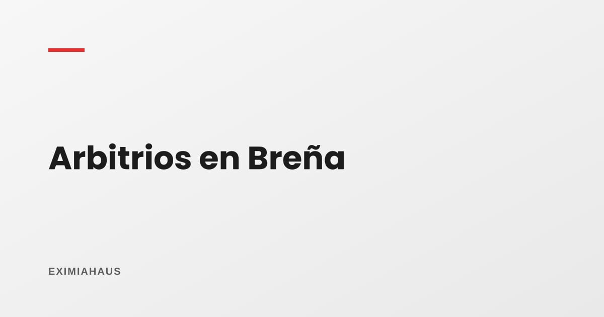 Arbitrios en Breña 2026: qué pagas, quién lo aprueba y cómo reclamar