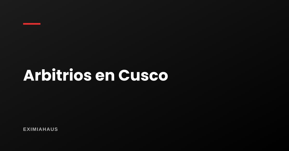 Arbitrios en Cusco 2026: qué se paga, quién lo aprueba y cómo reclamar