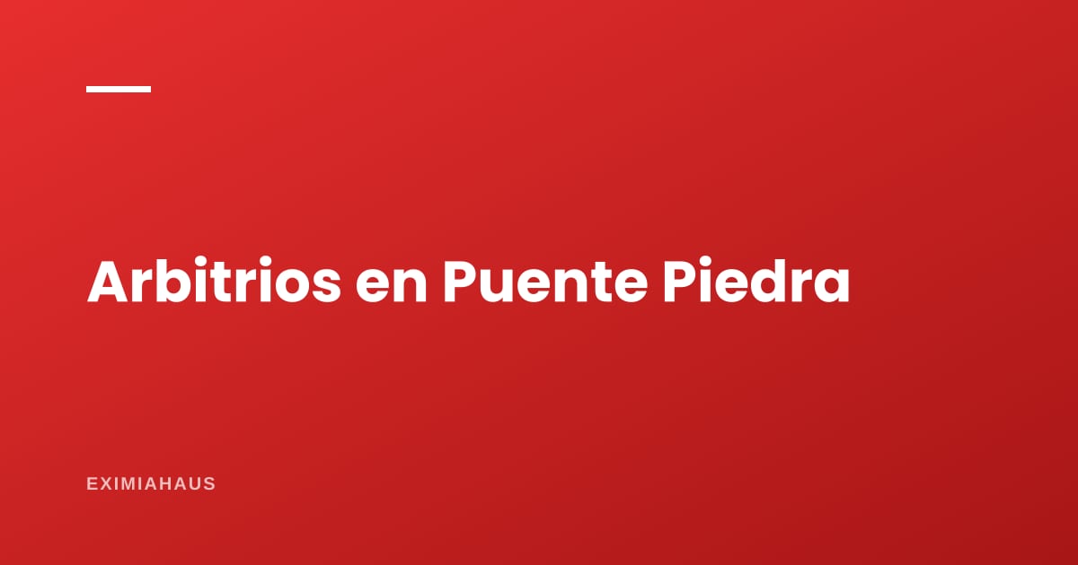 Arbitrios en Puente Piedra 2026: qué pagas, quién lo aprueba y cómo reclamar