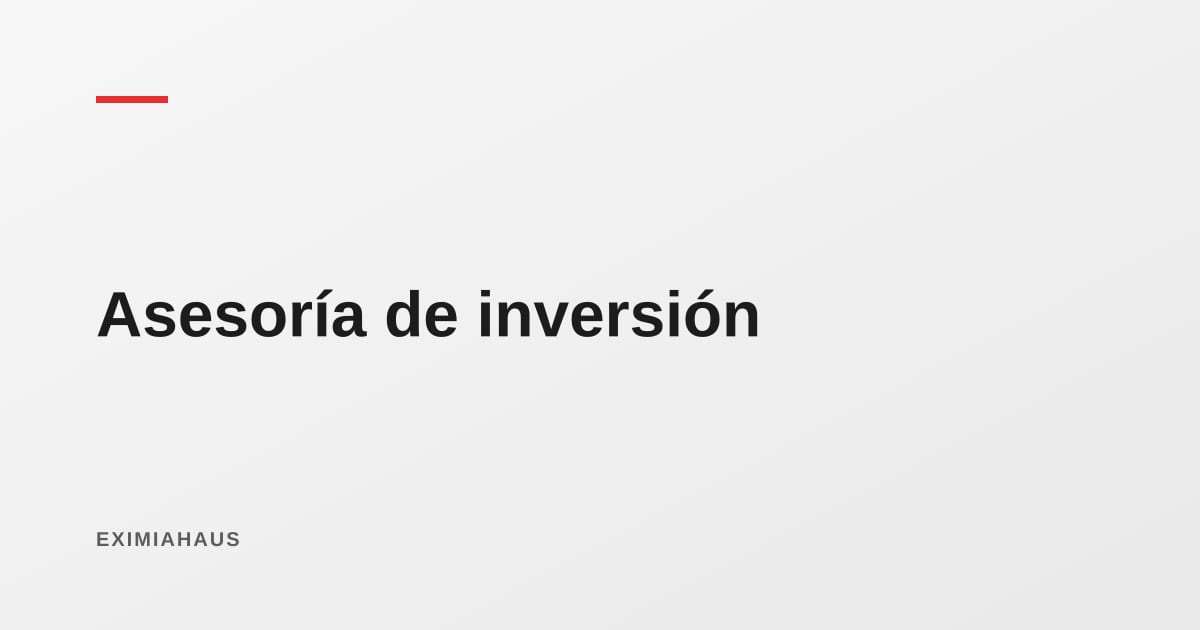 Asesoría de inversión inmobiliaria: cuándo conviene y qué preguntas debe responderte