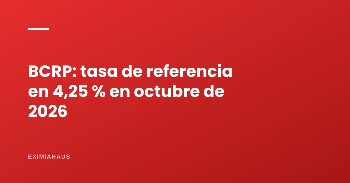 El BCRP mantiene la tasa de referencia en 4,25 % en octubre de 2026: 13 meses sin cambios