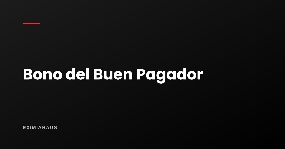 Bono del Buen Pagador 2026: ¿cuánto es y quién califica?