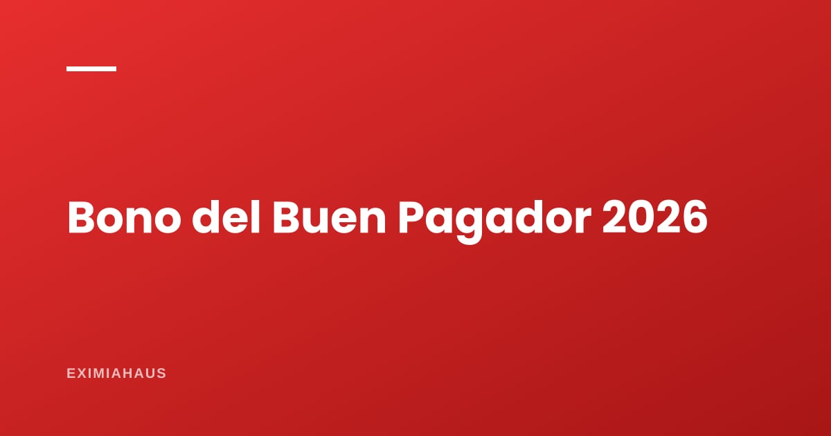 ¿Cuánto es el Bono del Buen Pagador en 2026?