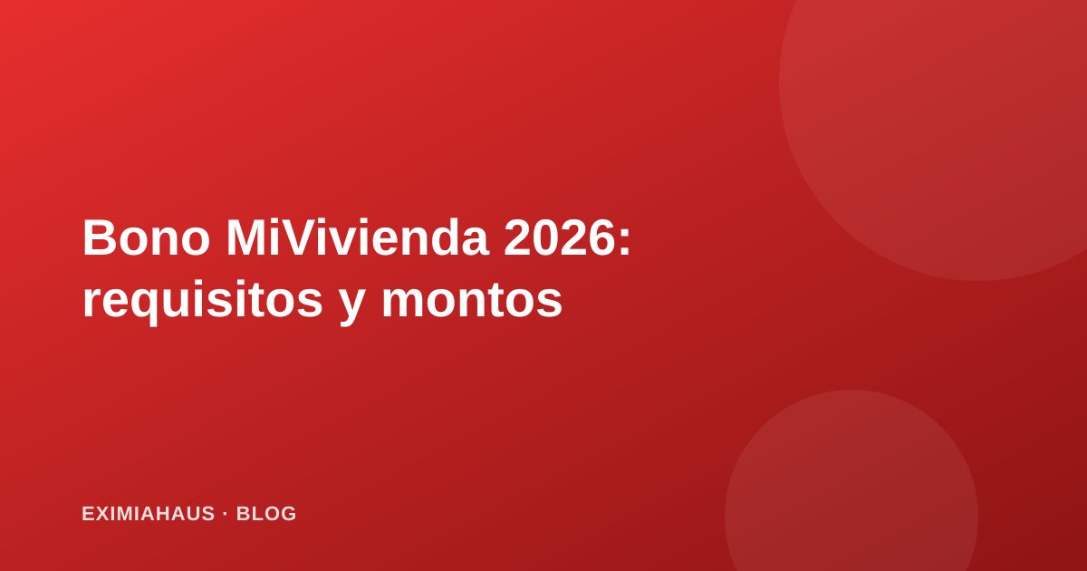Bono del Buen Pagador y Nuevo Crédito MiVivienda 2026: requisitos y montos