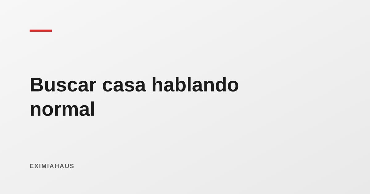 ¿Se puede buscar casa escribiendo como hablas? Así funciona un buscador inmobiliario con IA