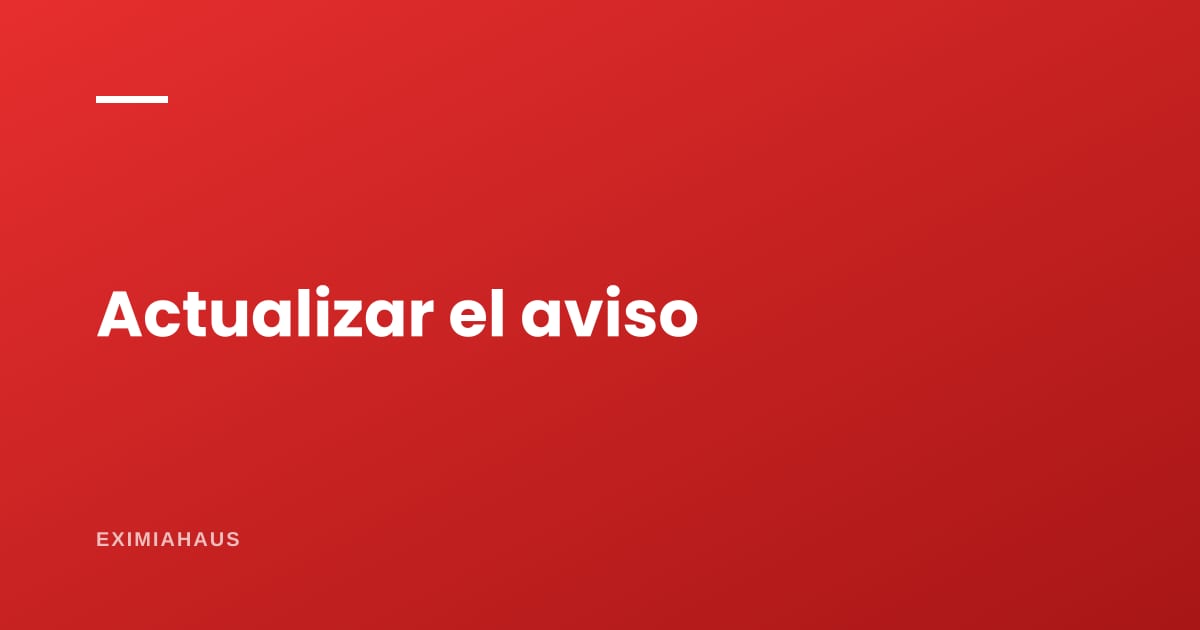 ¿Cada cuánto conviene actualizar un aviso inmobiliario?