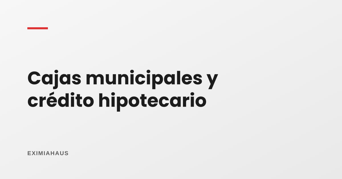 Cajas municipales y crédito hipotecario: la puerta que muchos no saben que existe fuera de Lima