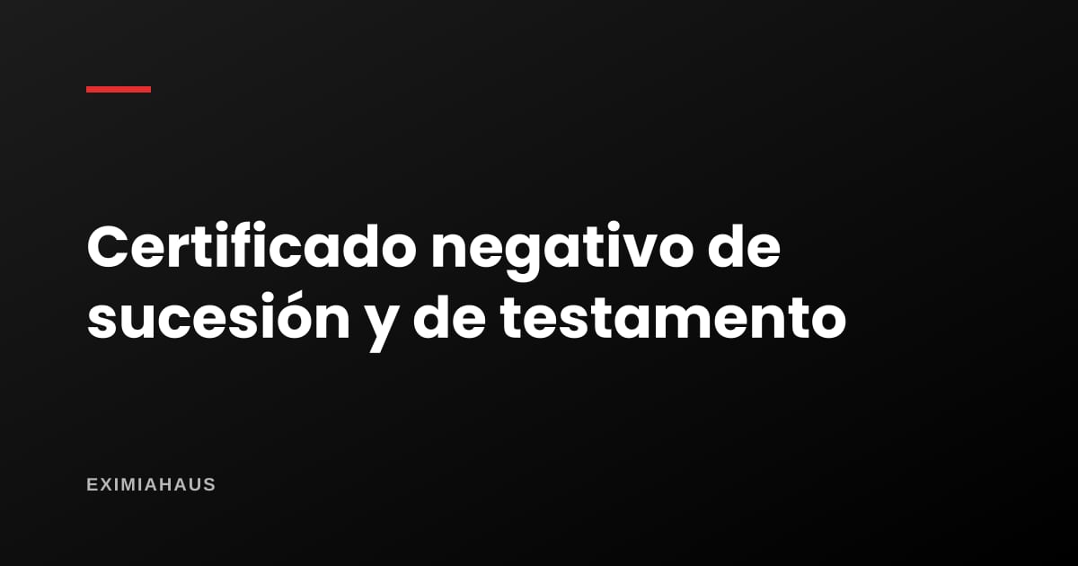 Certificado negativo de sucesión intestada y de testamento: para qué sirve, cuánto cuesta y cómo pedirlo en Sunarp