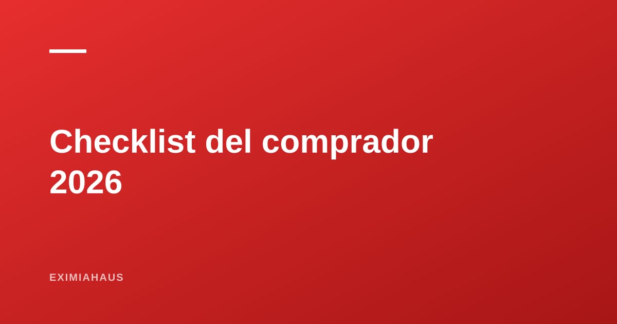 Checklist del comprador 2026: de la búsqueda a las llaves, paso a paso