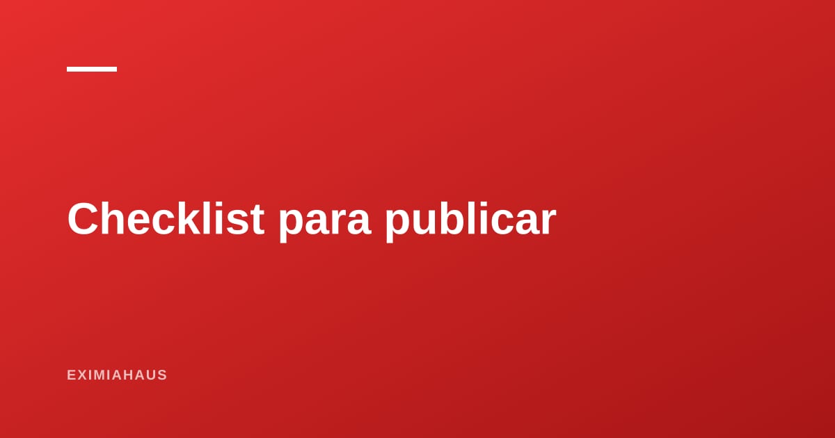 Checklist para publicar un inmueble hoy: los 20 puntos antes de dar clic