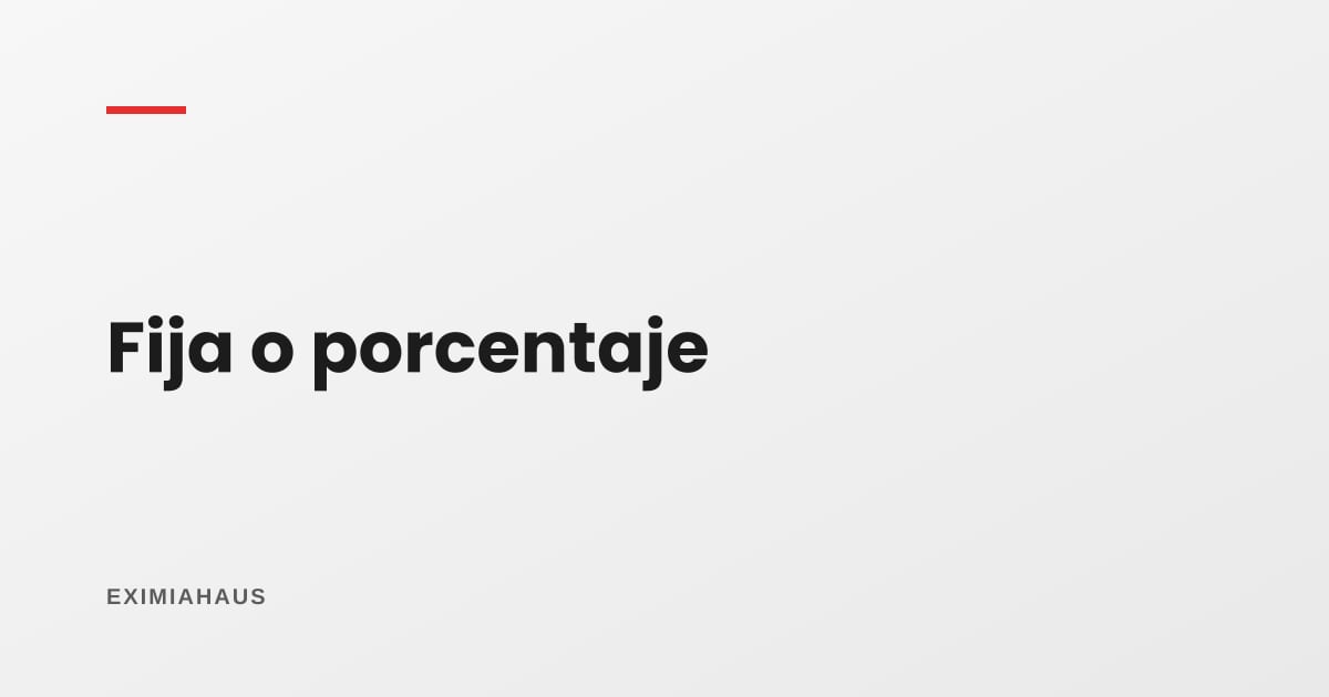 ¿Cobro comisión fija o porcentaje?