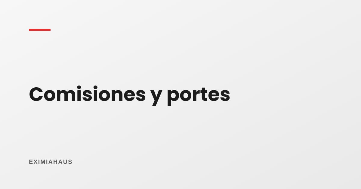 Comisiones y portes de un crédito hipotecario: qué te pueden cobrar y qué no