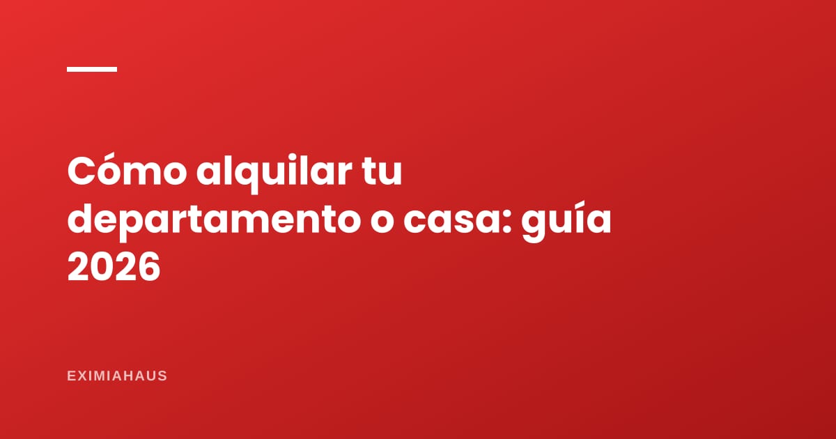Cómo alquilar tu departamento o casa en el Perú: guía completa 2026 para propietarios (precio, contrato, inquilino y desalojo)