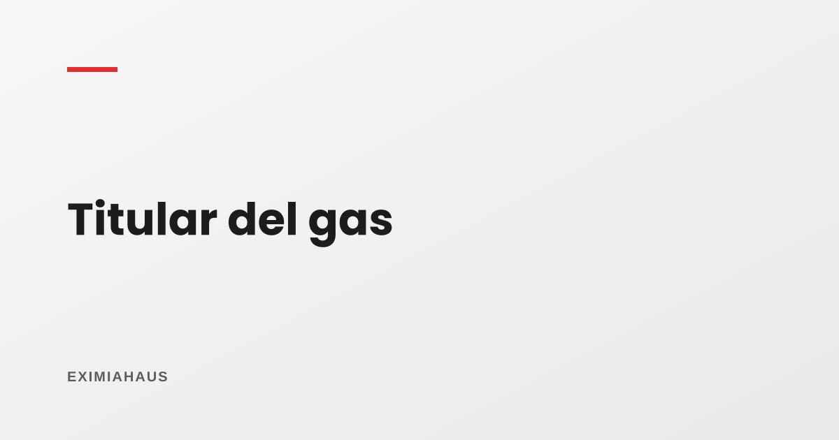 ¿Cómo cambio el titular del gas en Cálidda?
