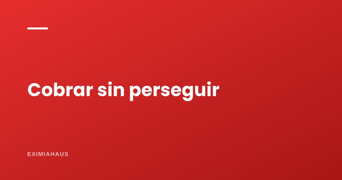 ¿Cómo cobro la renta todos los meses sin perseguir a nadie?