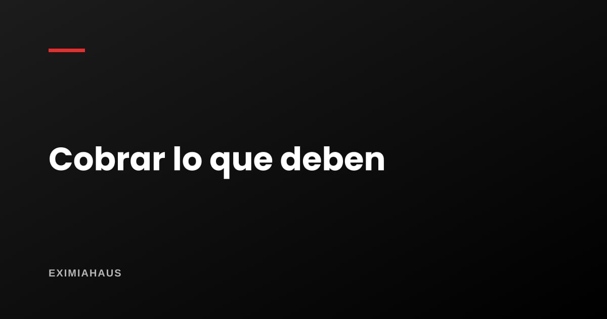 ¿Cómo cobro los alquileres que me deben?