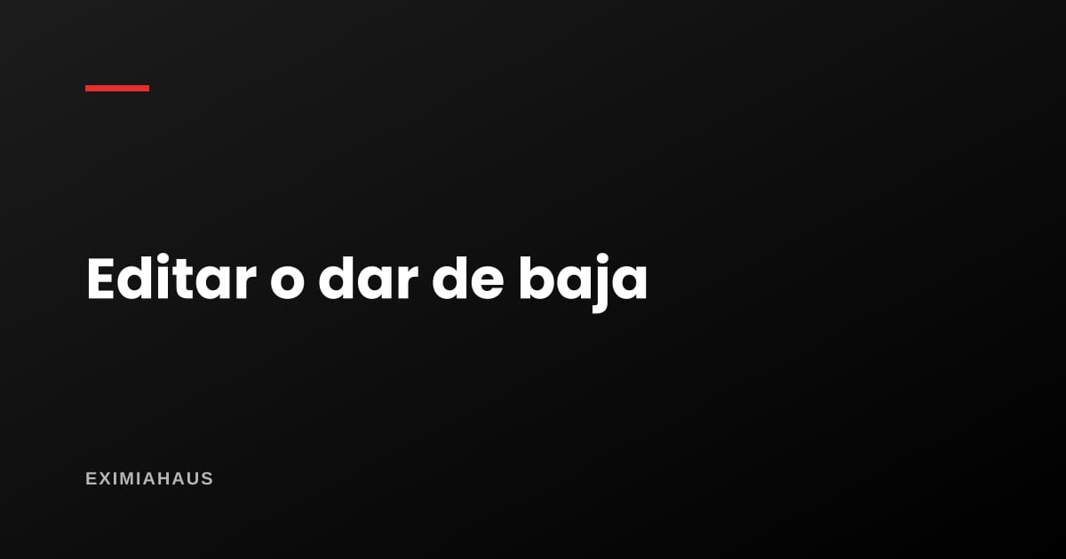 ¿Cómo edito o doy de baja mi anuncio?