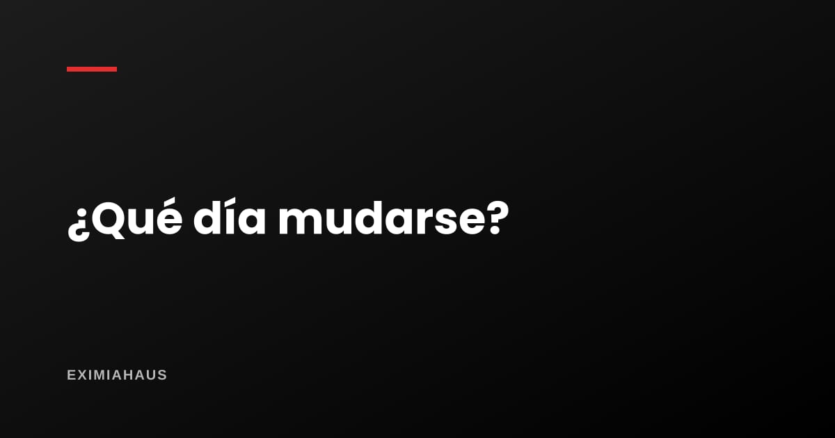 ¿Qué día conviene mudarse?