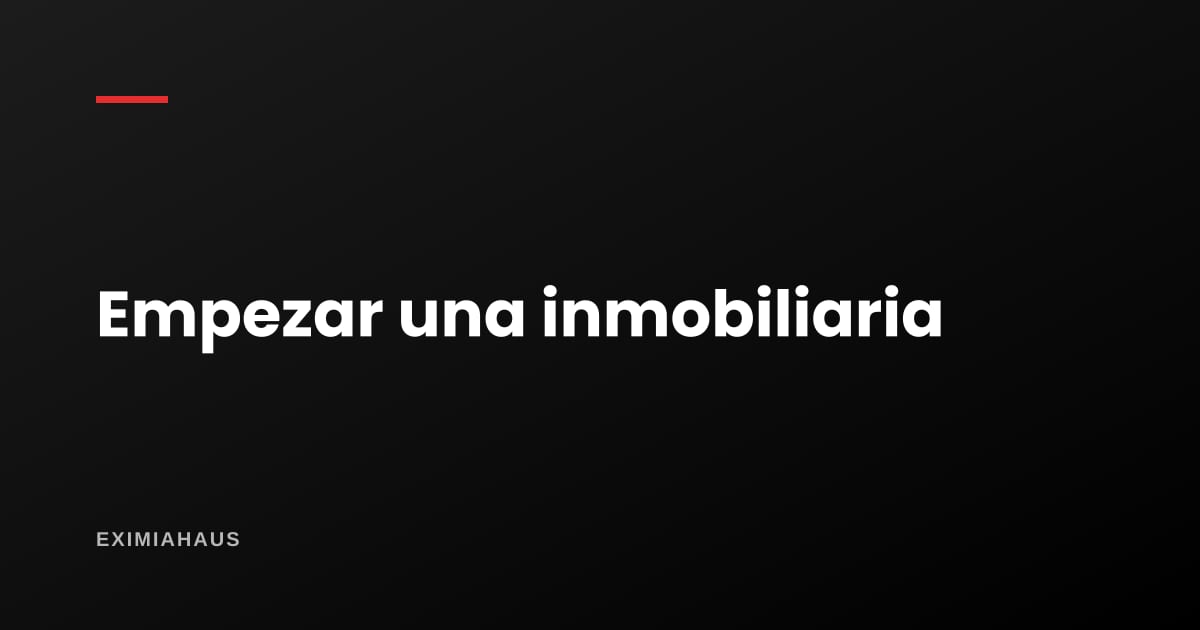 ¿Cómo empezar una inmobiliaria en Perú?