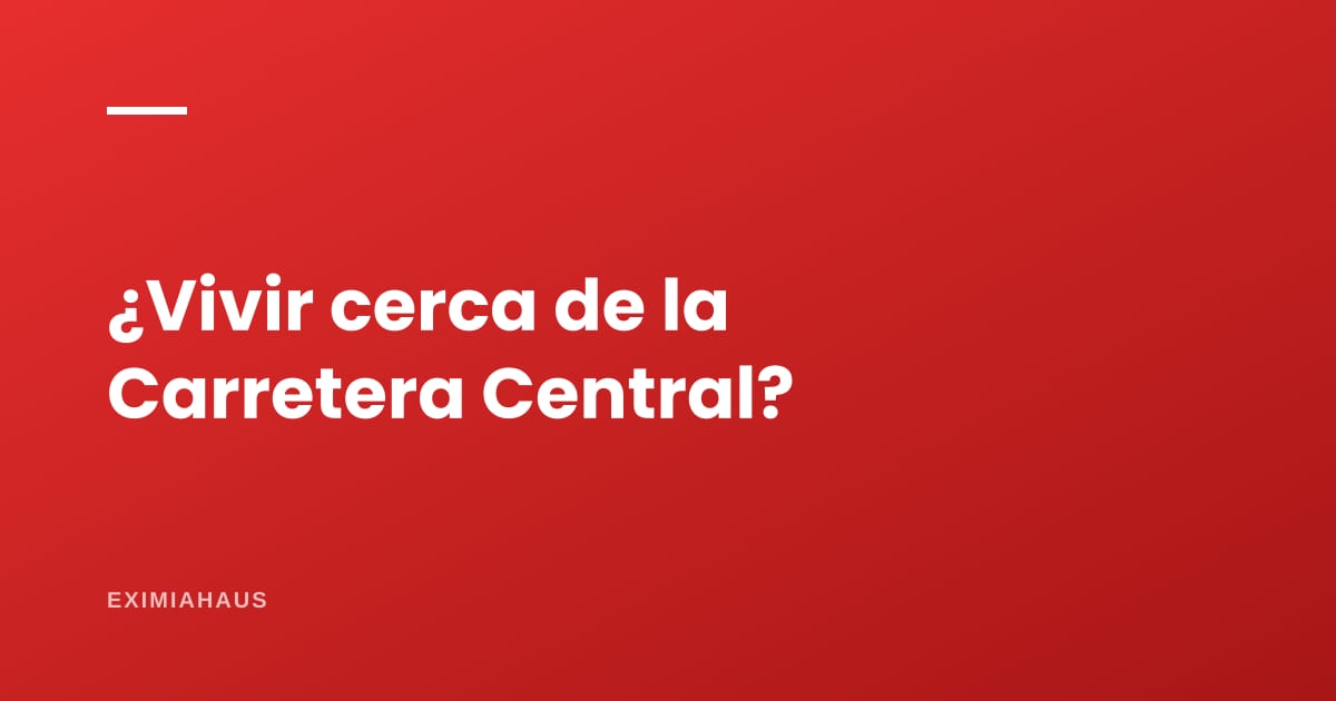 ¿Cómo es vivir cerca de la Carretera Central?
