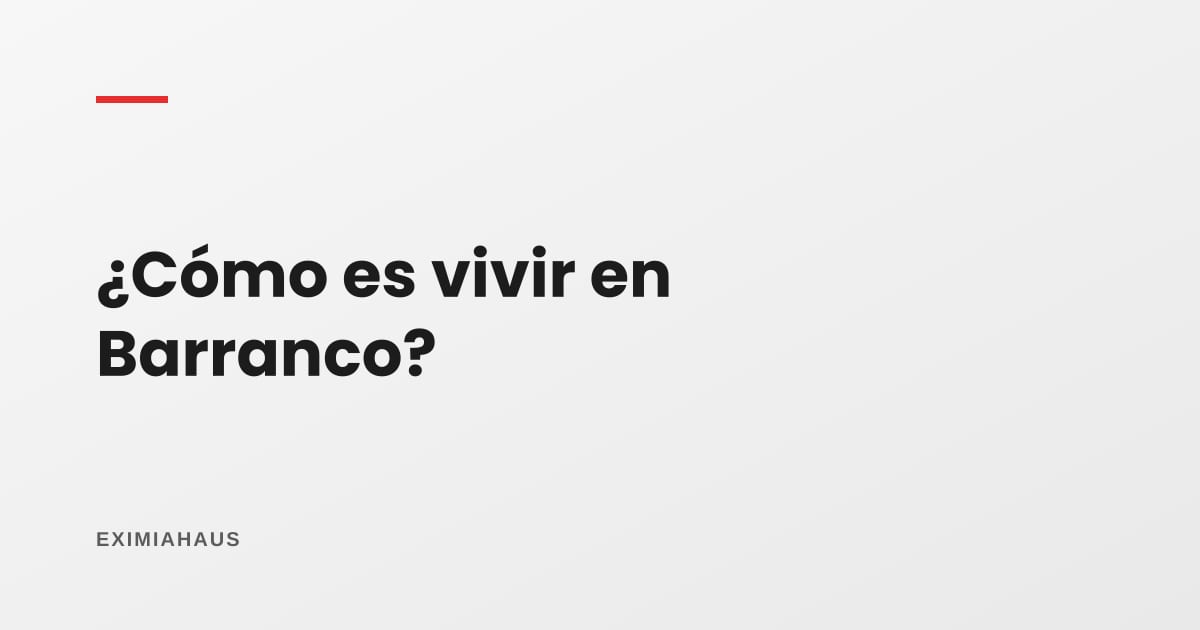 ¿Cómo es vivir en Barranco?