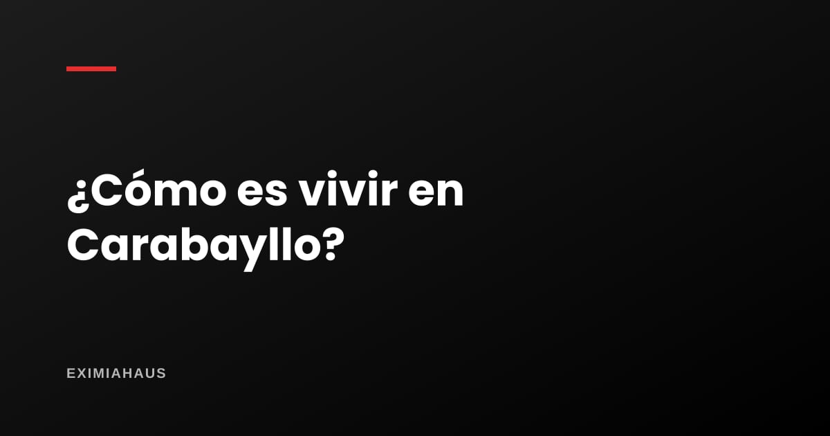 ¿Cómo es vivir en Carabayllo?