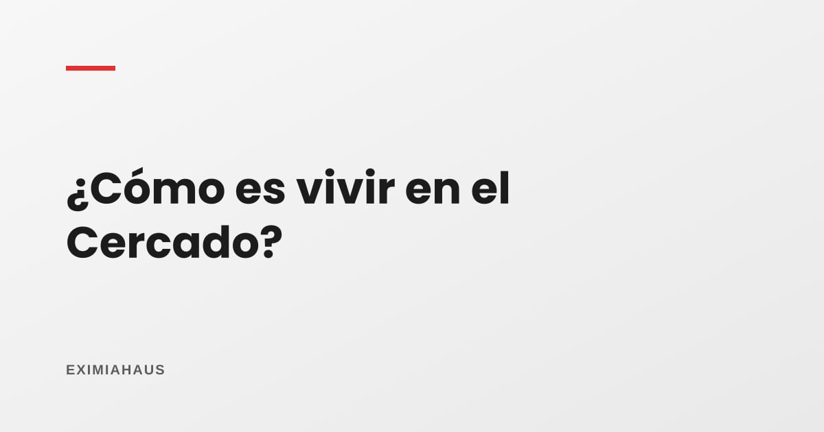 ¿Cómo es vivir en el Cercado de Lima?