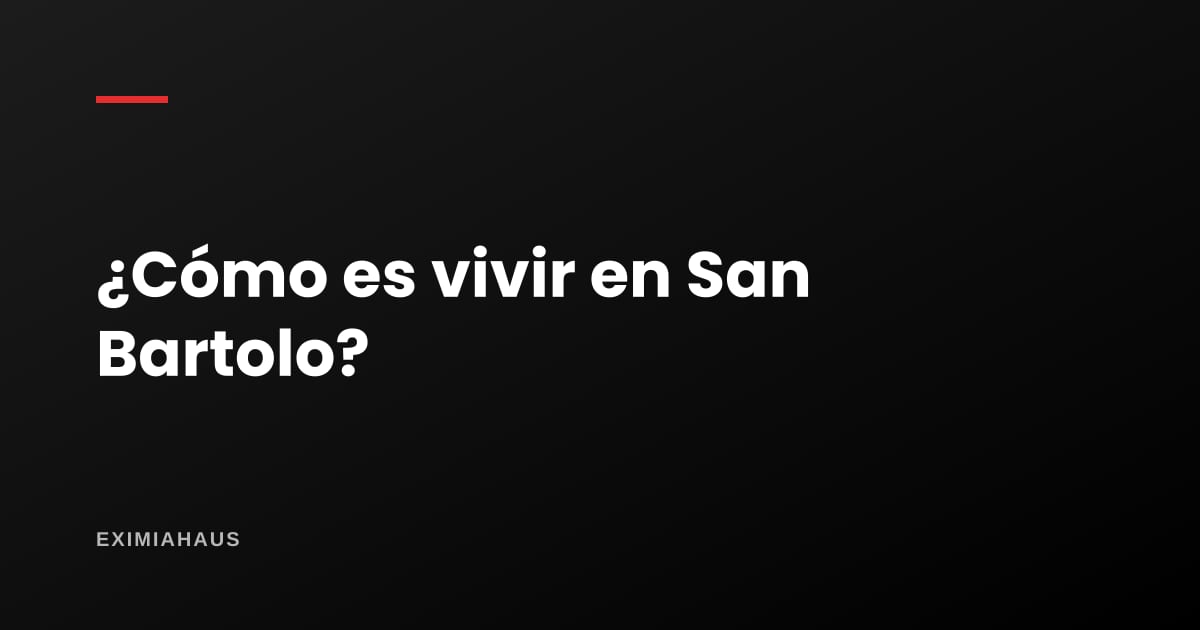 ¿Cómo es vivir en San Bartolo?