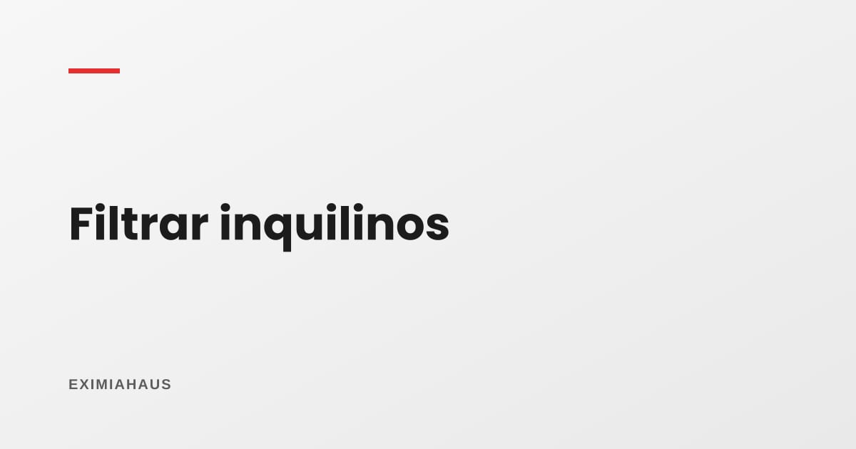 ¿Cómo filtro a los interesados en alquilar?