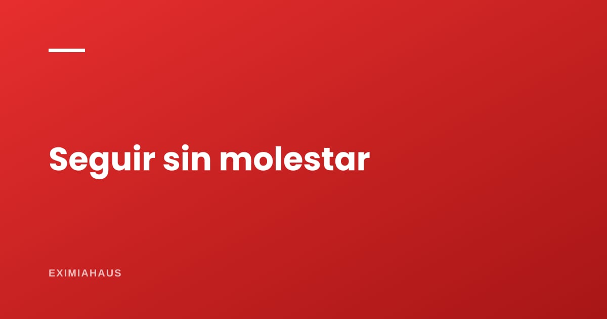 ¿Cómo hago seguimiento sin parecer insistente?