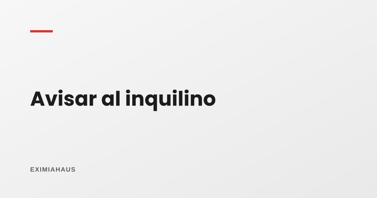 ¿Cómo le aviso a mi inquilino que voy a vender?