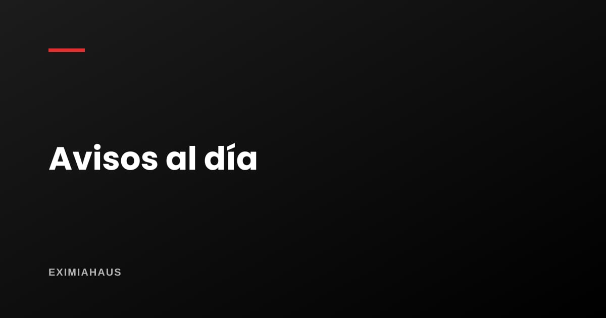 ¿Cómo mantengo al día todos mis avisos?