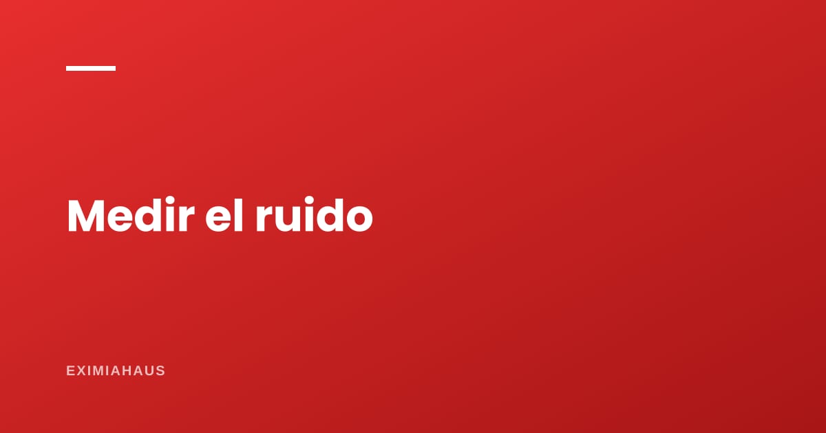 ¿Cómo mido el ruido de una avenida antes de comprar?