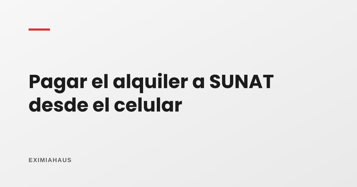 ¿Cómo pago el impuesto del alquiler desde el celular?