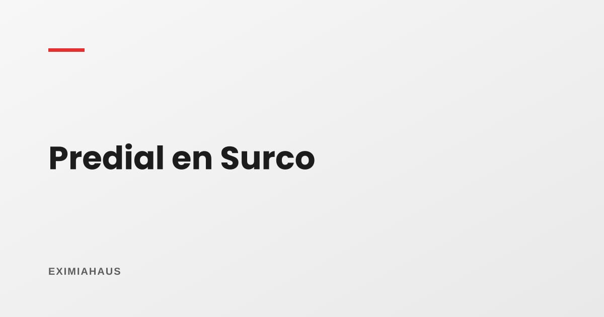 ¿Cómo pago el impuesto predial en Surco?