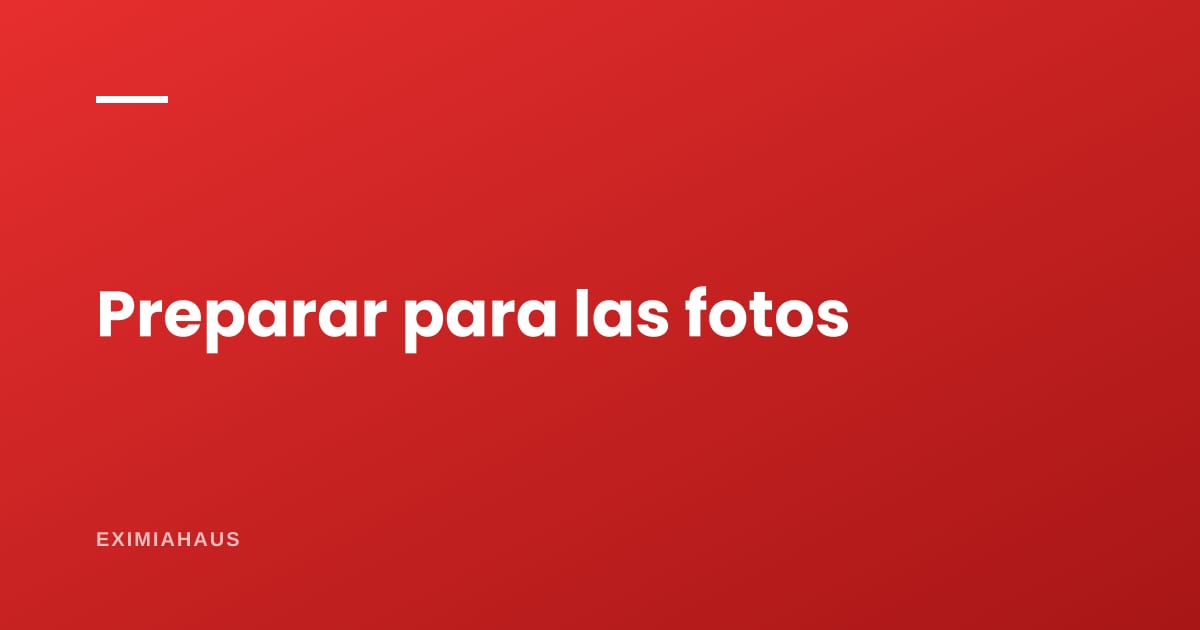 ¿Cómo preparo mi casa para las fotos?
