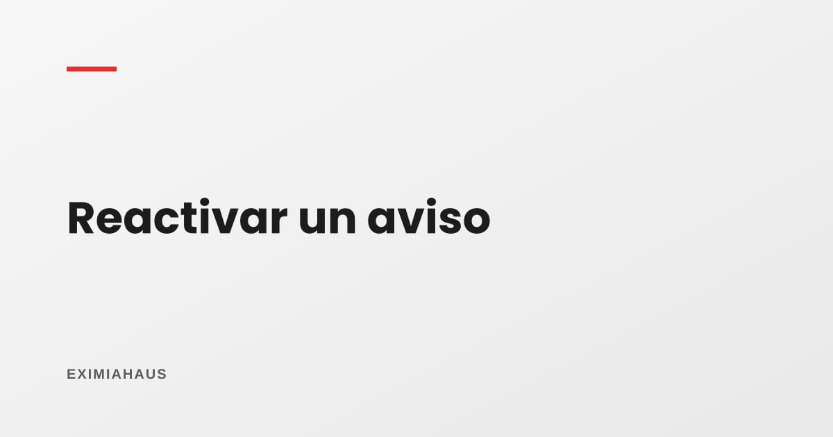 ¿Cómo reactivar un aviso vencido o abandonado?