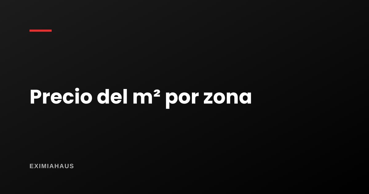 Cómo saber el precio del m² de una zona antes de comprar