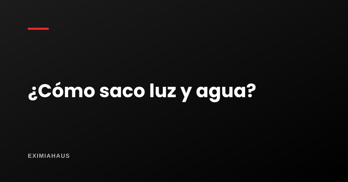 ¿Cómo saco el medidor de luz y agua?