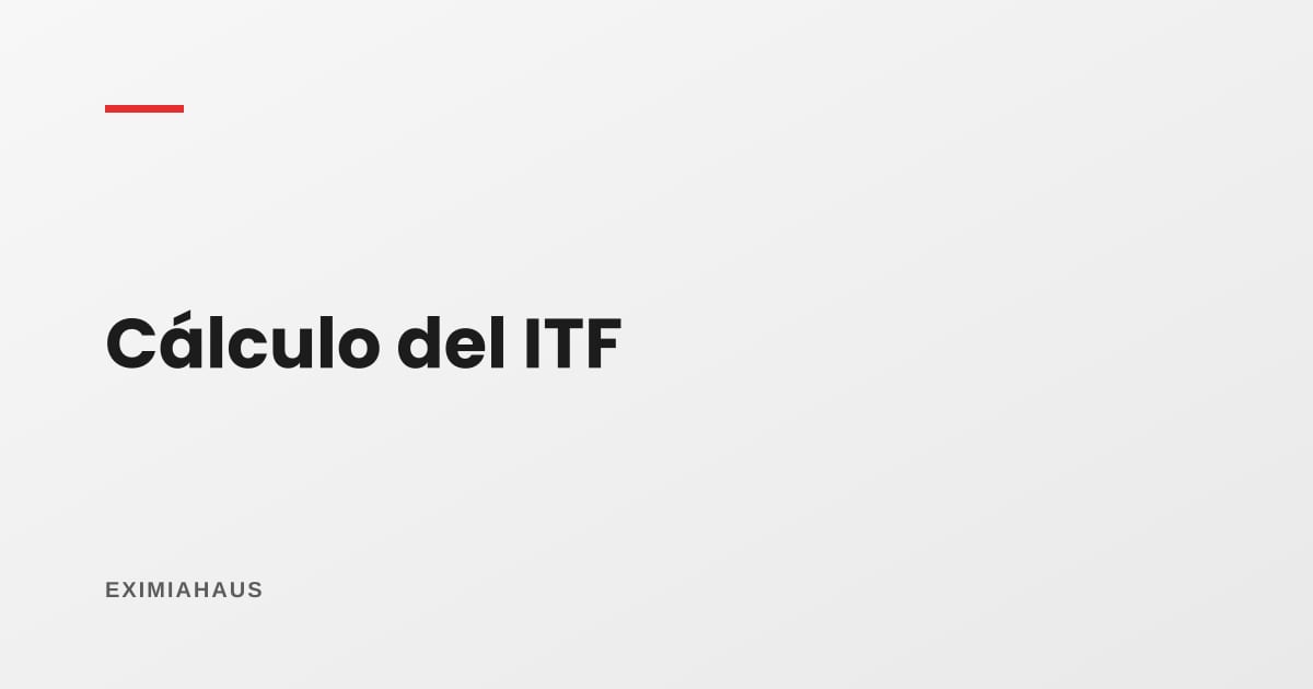 Cómo se calcula el ITF: la fórmula y cuánto sale según el monto