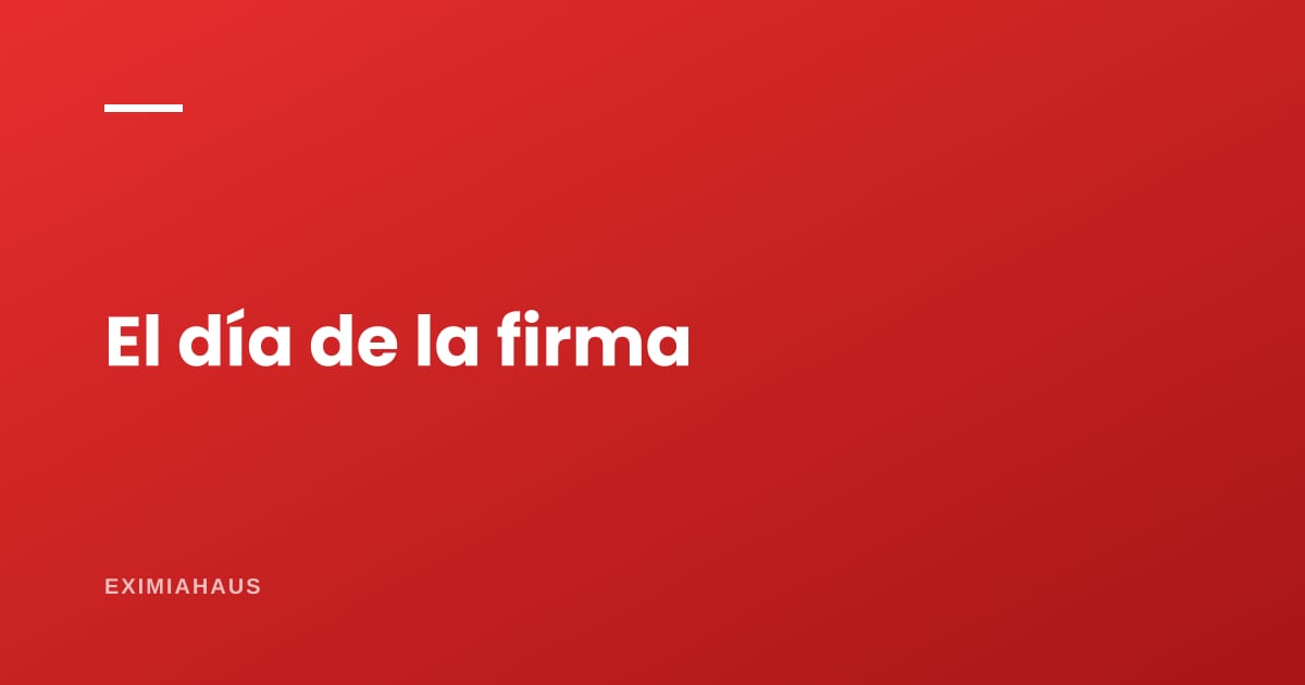 ¿Cómo se coordina el día de la firma?