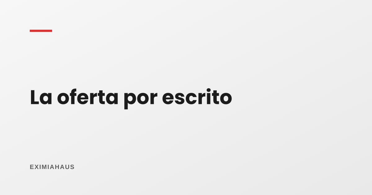¿Cómo se presenta una oferta por escrito?