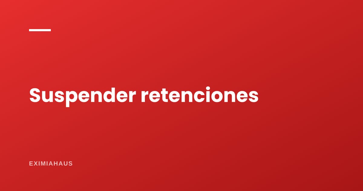 ¿Cómo suspendo las retenciones de cuarta categoría?