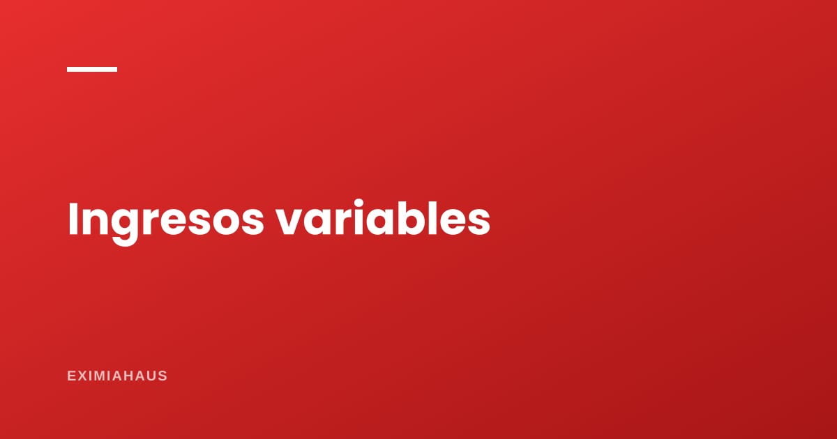 ¿Cómo vivo de ingresos que no son fijos?