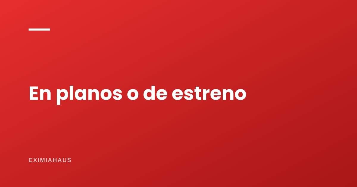 ¿Comprar en planos o de estreno? Las dos cuentas, lado a lado