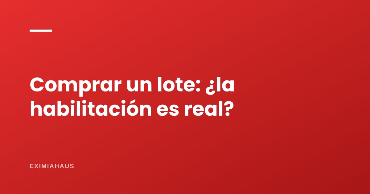 Comprar un lote en provincia: cómo saber si la habilitación es real antes de pagar