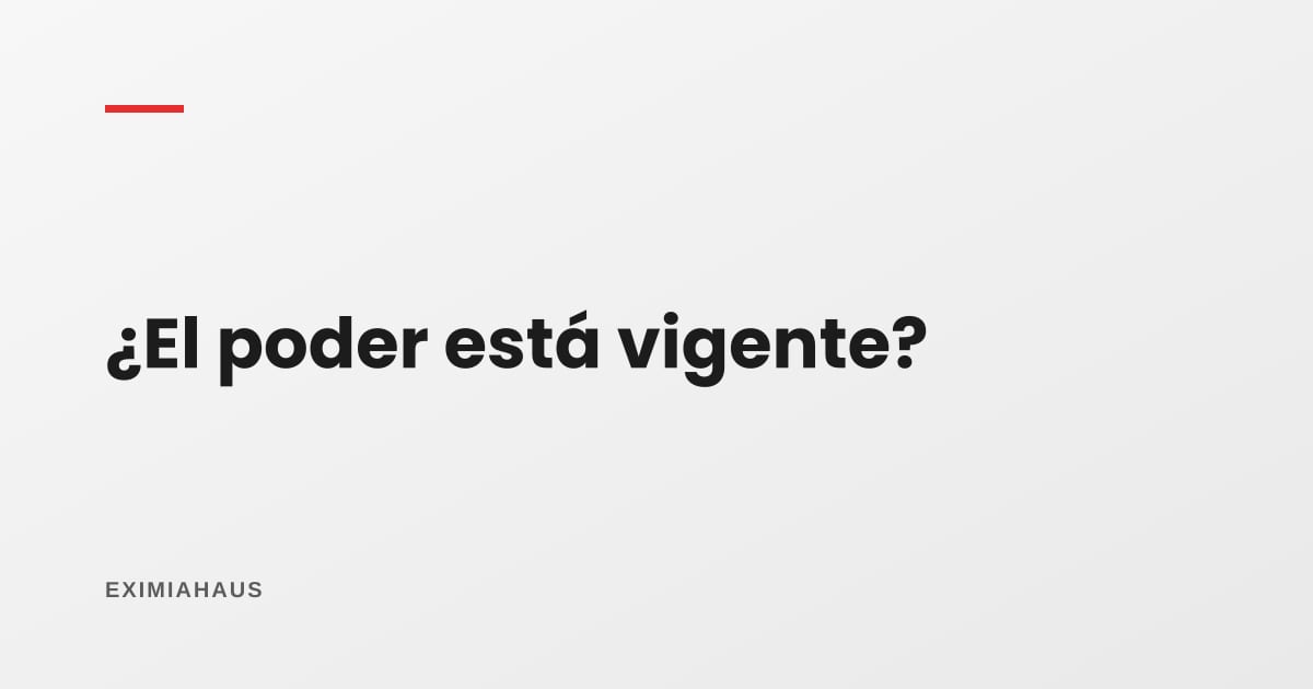 Firmar con un apoderado: cómo verificar que el poder está vigente y alcanza para vender